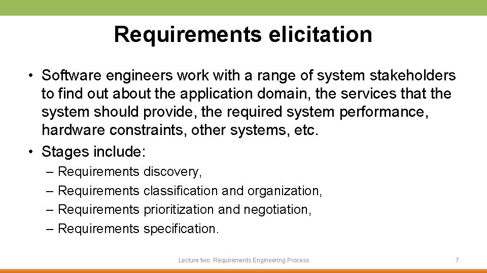 Requirements elicitation • Software engineers work with a range of system stakeholders to find