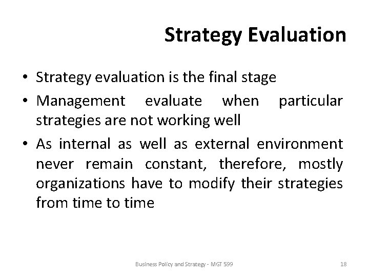 Strategy Evaluation • Strategy evaluation is the final stage • Management evaluate when particular