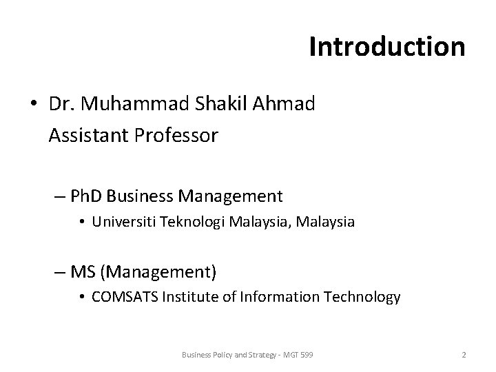 Introduction • Dr. Muhammad Shakil Ahmad Assistant Professor – Ph. D Business Management •
