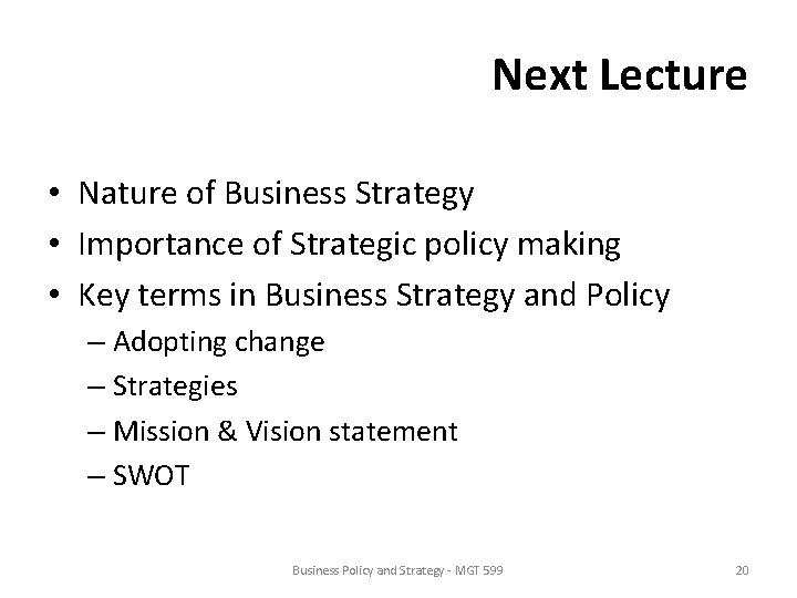 Next Lecture • Nature of Business Strategy • Importance of Strategic policy making •