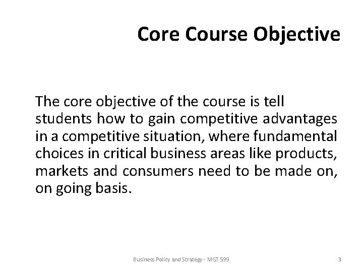 Core Course Objective The core objective of the course is tell students how to