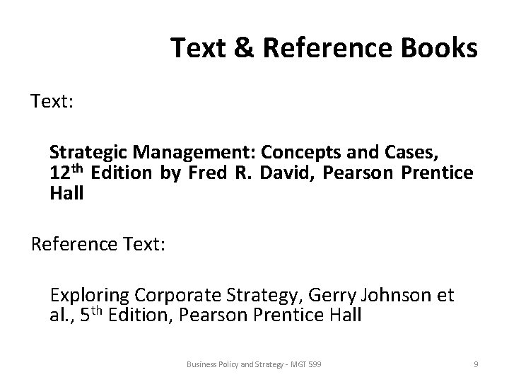 Text & Reference Books Text: Strategic Management: Concepts and Cases, 12 th Edition by