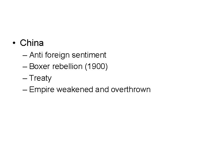  • China – Anti foreign sentiment – Boxer rebellion (1900) – Treaty –