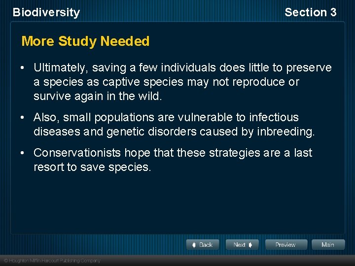 Biodiversity Section 3 More Study Needed • Ultimately, saving a few individuals does little