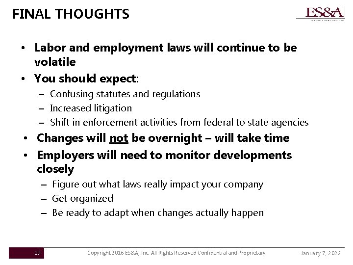 FINAL THOUGHTS • Labor and employment laws will continue to be volatile • You