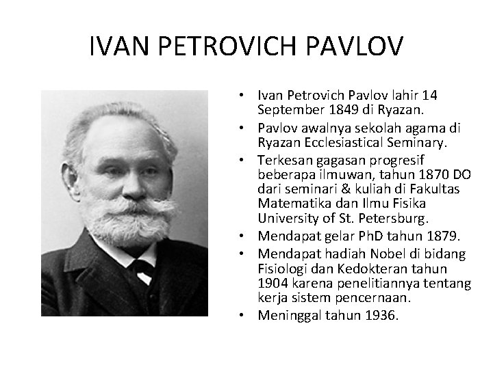 IVAN PETROVICH PAVLOV • Ivan Petrovich Pavlov lahir 14 September 1849 di Ryazan. •