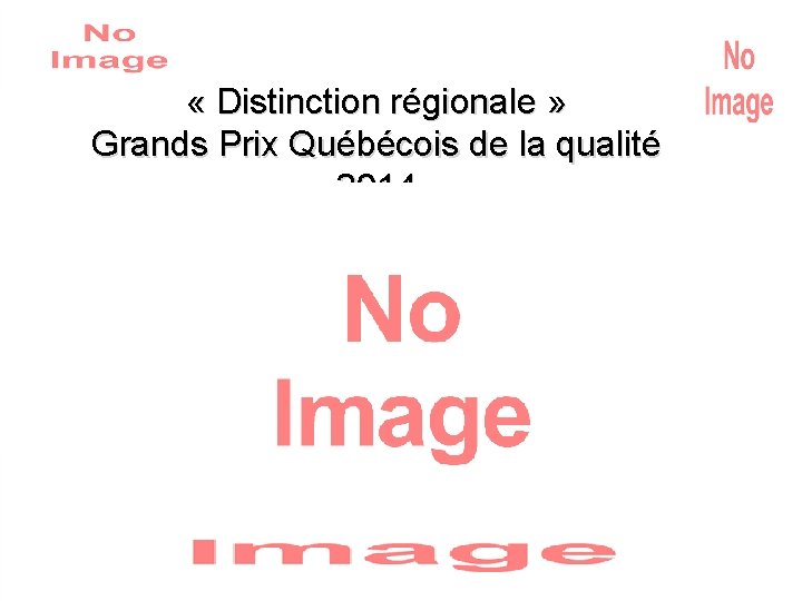  « Distinction régionale » Grands Prix Québécois de la qualité 2014 