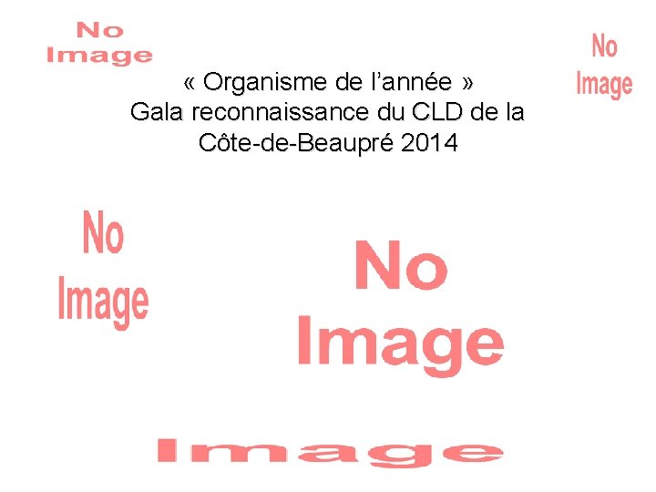  « Organisme de l’année » Gala reconnaissance du CLD de la Côte-de-Beaupré 2014