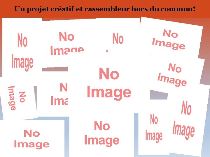 Un projet créatif et rassembleur hors du commun! 