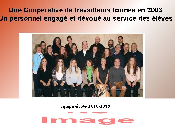 Une Coopérative de travailleurs formée en 2003 Un personnel engagé et dévoué au service