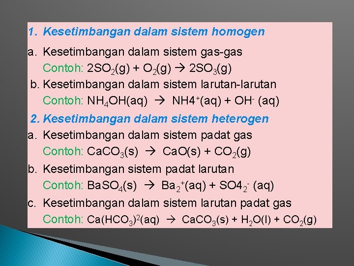 1. Kesetimbangan dalam sistem homogen a. Kesetimbangan dalam sistem gas-gas Contoh: 2 SO 2(g)