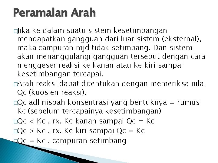 Peramalan Arah �Jika ke dalam suatu sistem kesetimbangan mendapatkan gangguan dari luar sistem (eksternal),