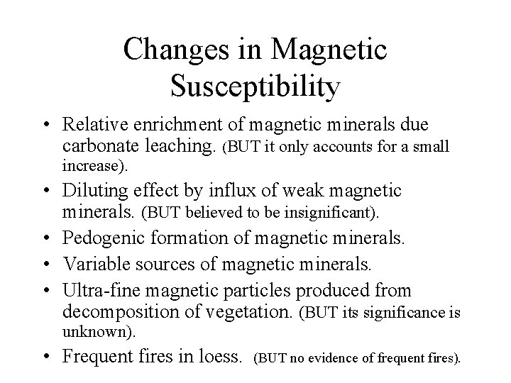 Changes in Magnetic Susceptibility • Relative enrichment of magnetic minerals due carbonate leaching. (BUT