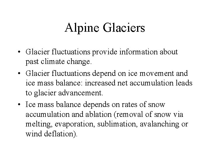 Alpine Glaciers • Glacier fluctuations provide information about past climate change. • Glacier fluctuations