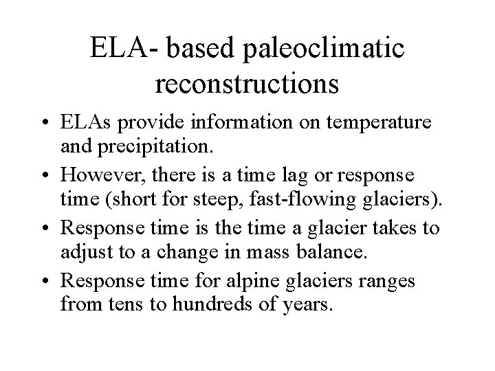 ELA- based paleoclimatic reconstructions • ELAs provide information on temperature and precipitation. • However,