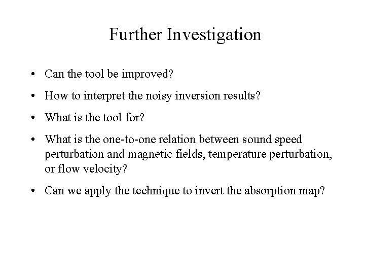 Further Investigation • Can the tool be improved? • How to interpret the noisy