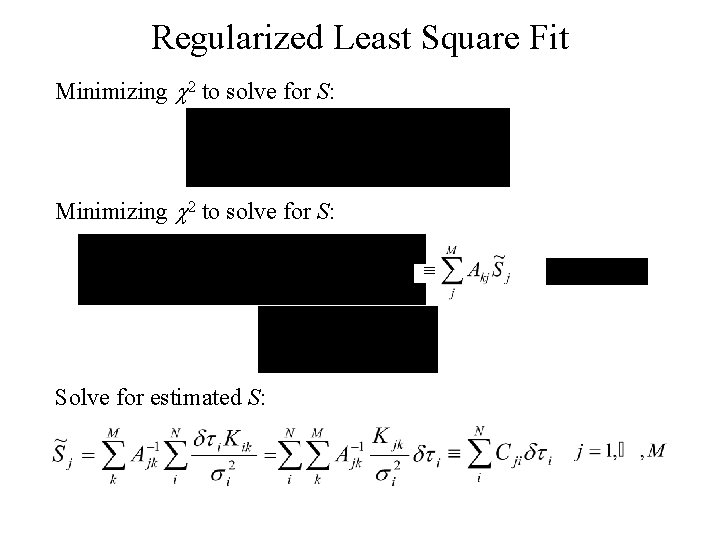 Regularized Least Square Fit Minimizing 2 to solve for S: Solve for estimated S:
