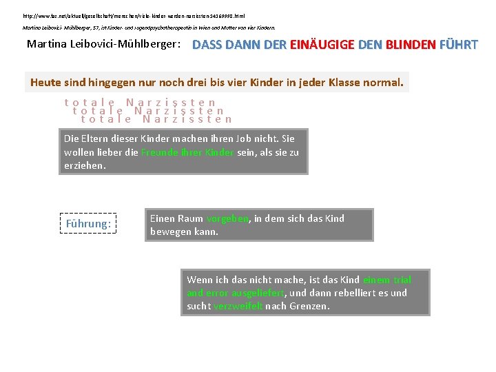 http: //www. faz. net/aktuell/gesellschaft/menschen/viele-kinder-werden-narzissten-14169998. html Martina Leibovici- Mühlberger, 57, ist Kinder- und Jugendpsychotherapeutin in