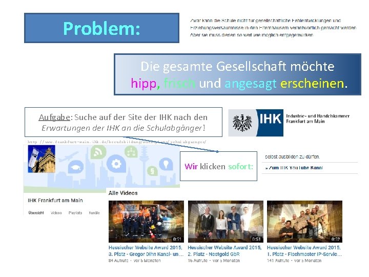 Problem: Die gesamte Gesellschaft möchte hipp, frisch und angesagt erscheinen. Aufgabe: Suche auf der