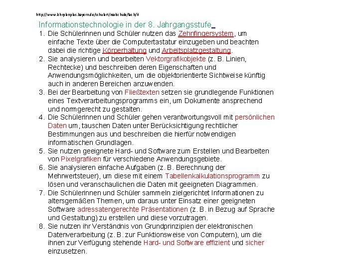 http: //www. lehrplanplus. bayern. de/schulart/realschule/fach/it Informationstechnologie in der 8. Jahrgangsstufe 1. Die Schülerinnen und