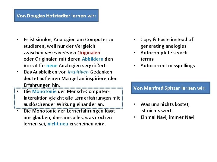 Von Douglas Hofstadter lernen wir: • Es ist sinnlos, Analogien am Computer zu studieren,