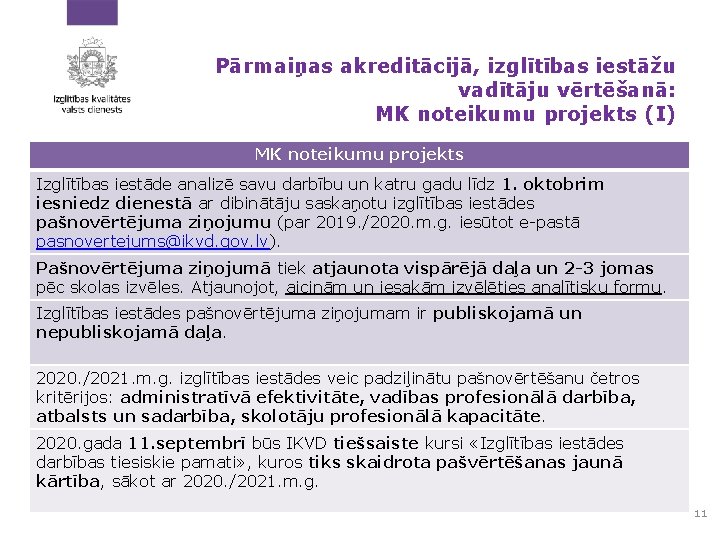 Pārmaiņas akreditācijā, izglītības iestāžu vadītāju vērtēšanā: MK noteikumu projekts (I) MK noteikumu projekts Izglītības