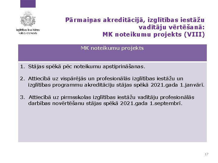 Pārmaiņas akreditācijā, izglītības iestāžu vadītāju vērtēšanā: MK noteikumu projekts (VIII) MK noteikumu projekts 1.