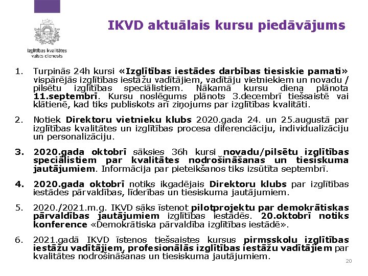 IKVD aktuālais kursu piedāvājums 1. Turpinās 24 h kursi «Izglītības iestādes darbības tiesiskie pamati»