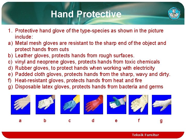 Hand Protective 1. Protective hand glove of the type-species as shown in the picture