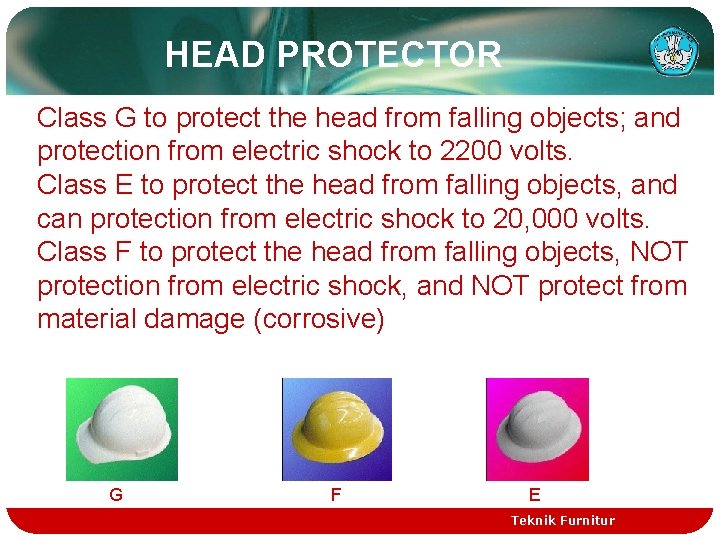 HEAD PROTECTOR Class G to protect the head from falling objects; and protection from