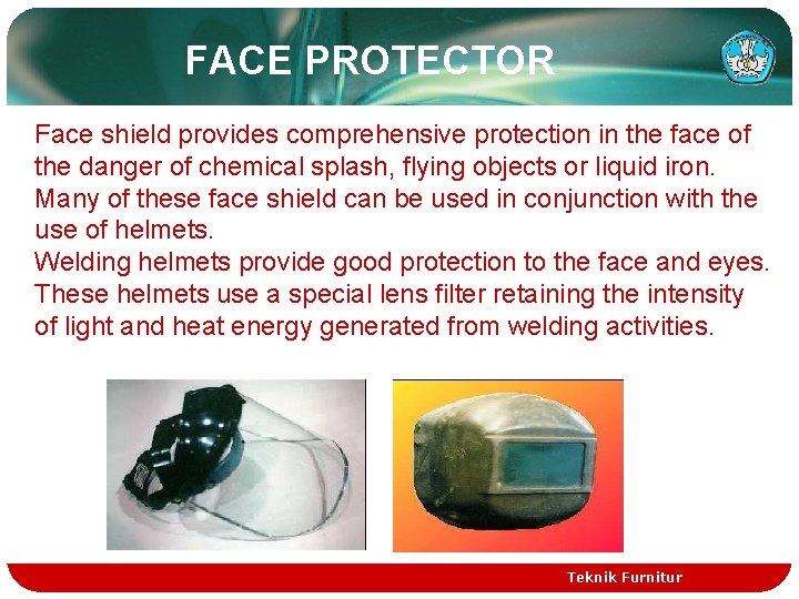 FACE PROTECTOR Face shield provides comprehensive protection in the face of the danger of
