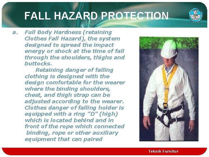 FALL HAZARD PROTECTION a. Full Body Hardness (retaining Clothes Fall Hazard), the system designed