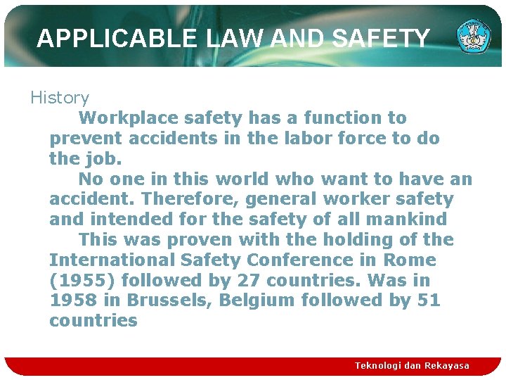 APPLICABLE LAW AND SAFETY History Workplace safety has a function to prevent accidents in