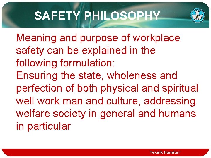 SAFETY PHILOSOPHY Meaning and purpose of workplace safety can be explained in the following