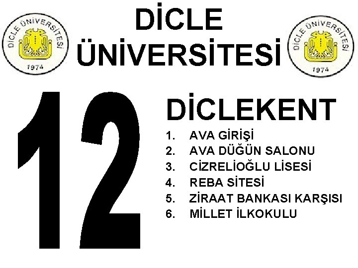 DİCLE ÜNİVERSİTESİ DİCLEKENT 1. 2. 3. 4. 5. 6. AVA GİRİŞİ AVA DÜĞÜN SALONU