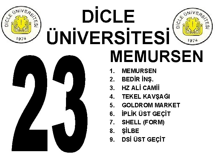 DİCLE ÜNİVERSİTESİ MEMURSEN 1. 2. 3. 4. 5. 6. 7. 8. 9. MEMURSEN BEDİR