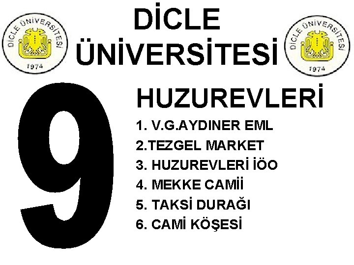 DİCLE ÜNİVERSİTESİ HUZUREVLERİ 1. V. G. AYDINER EML 2. TEZGEL MARKET 3. HUZUREVLERİ İÖO