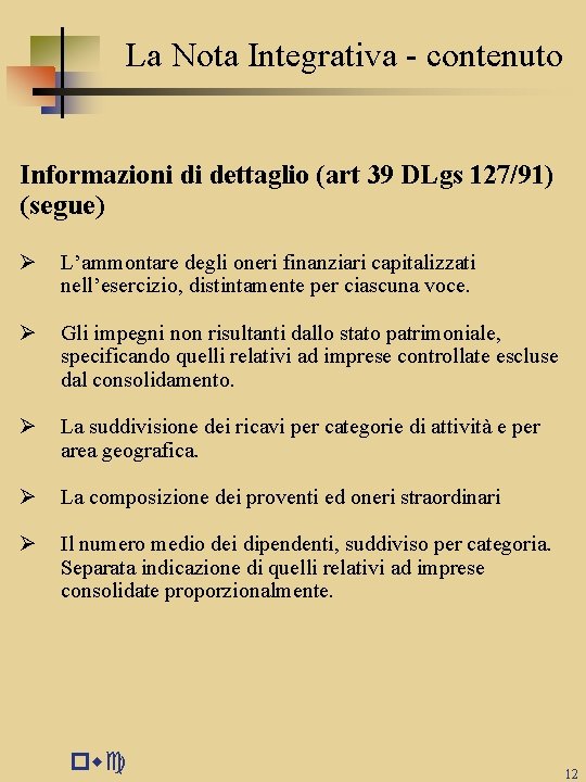 La Nota Integrativa - contenuto Informazioni di dettaglio (art 39 DLgs 127/91) (segue) Ø