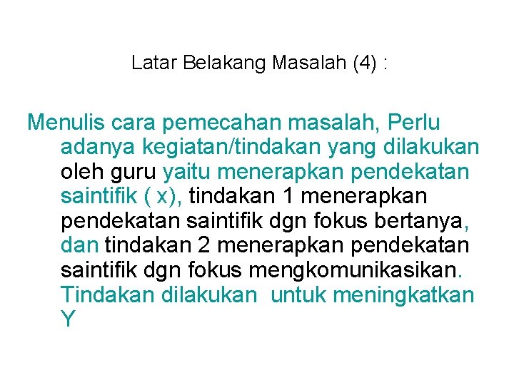 Latar Belakang Masalah (4) : Menulis cara pemecahan masalah, Perlu adanya kegiatan/tindakan yang dilakukan