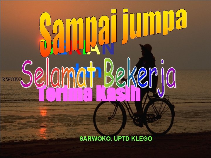 RWOKO SEKIAN dan Terima Kasih SARWOKO. UPTD KLEGO 