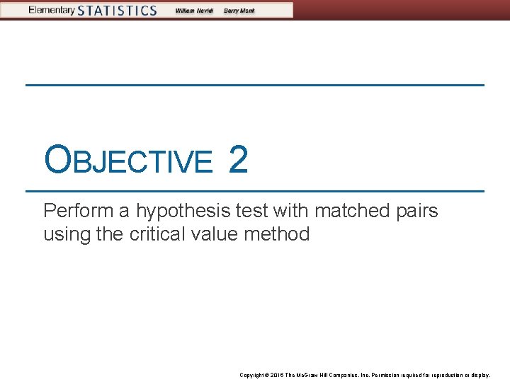 OBJECTIVE 2 Perform a hypothesis test with matched pairs using the critical value method