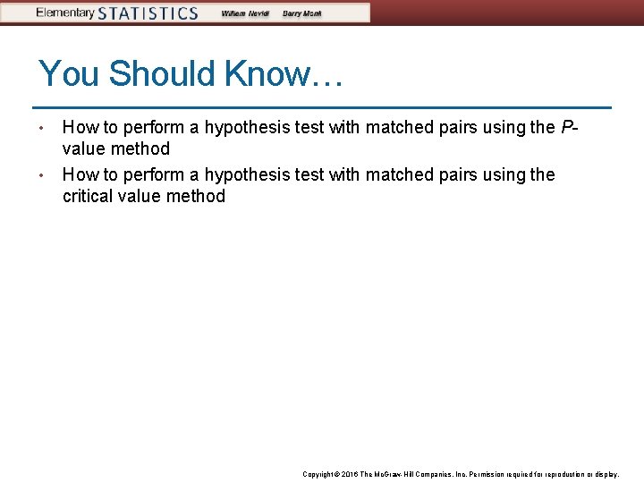 You Should Know… • • How to perform a hypothesis test with matched pairs