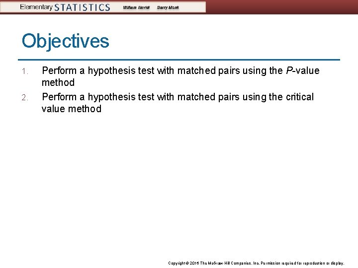 Objectives 1. 2. Perform a hypothesis test with matched pairs using the P-value method