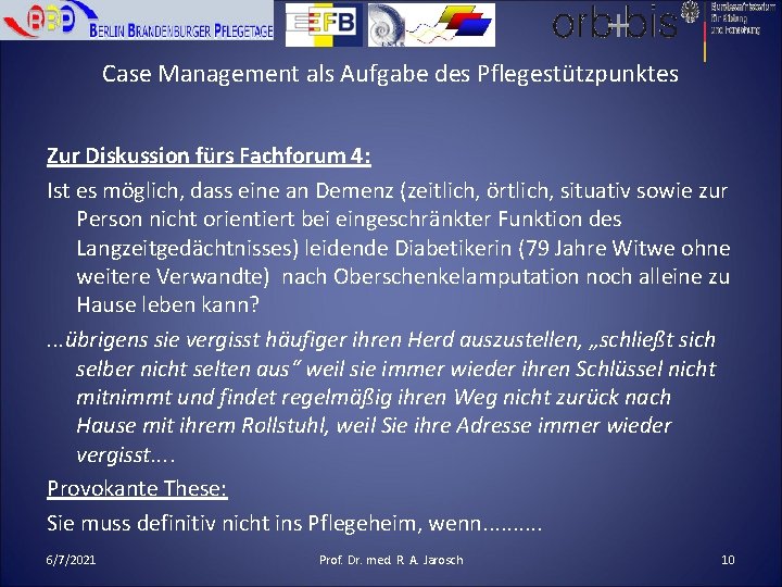 Case Management als Aufgabe des Pflegestützpunktes Zur Diskussion fürs Fachforum 4: Ist es möglich,