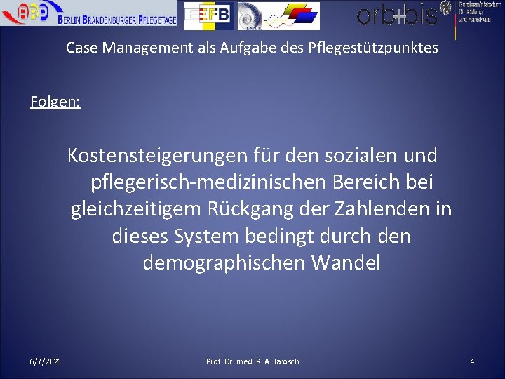 Case Management als Aufgabe des Pflegestützpunktes Folgen: Kostensteigerungen für den sozialen und pflegerisch-medizinischen Bereich