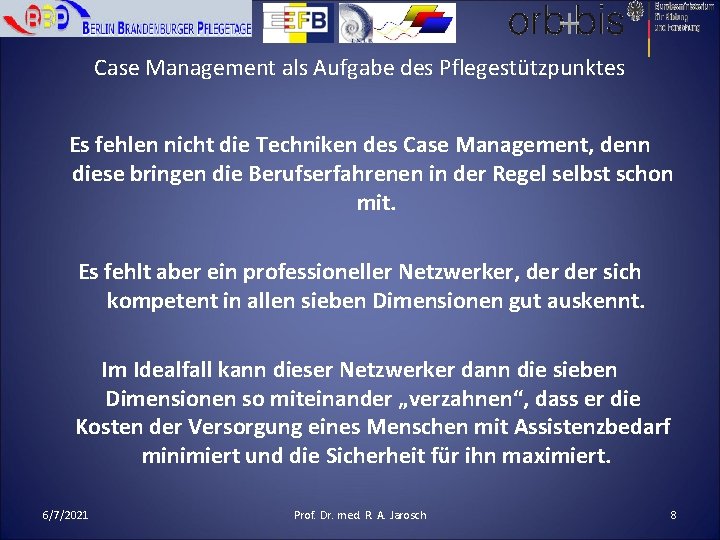 Case Management als Aufgabe des Pflegestützpunktes Es fehlen nicht die Techniken des Case Management,