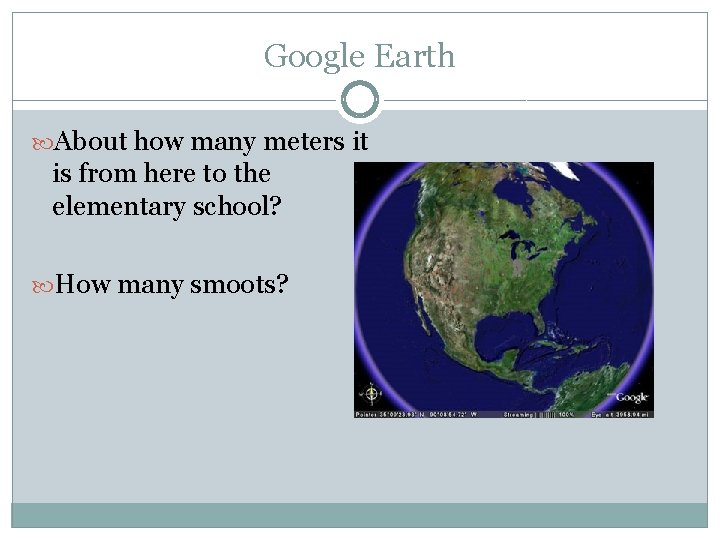 Google Earth About how many meters it is from here to the elementary school?