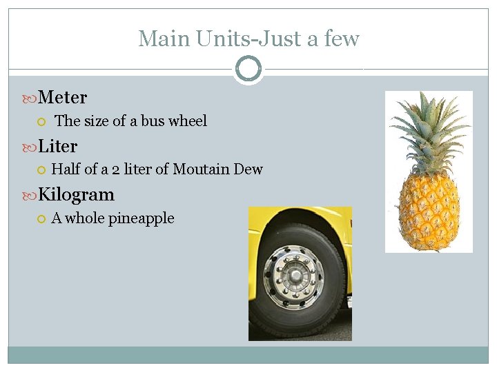 Main Units-Just a few Meter The size of a bus wheel Liter Half of