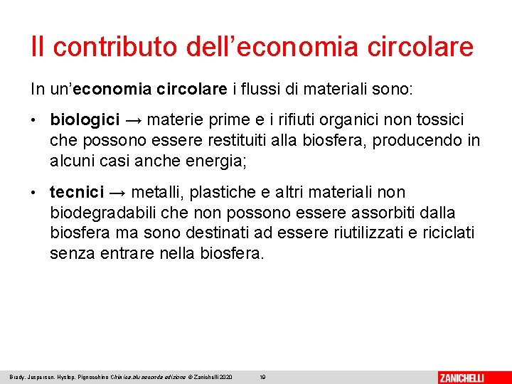 Il contributo dell’economia circolare In un’economia circolare i flussi di materiali sono: • biologici
