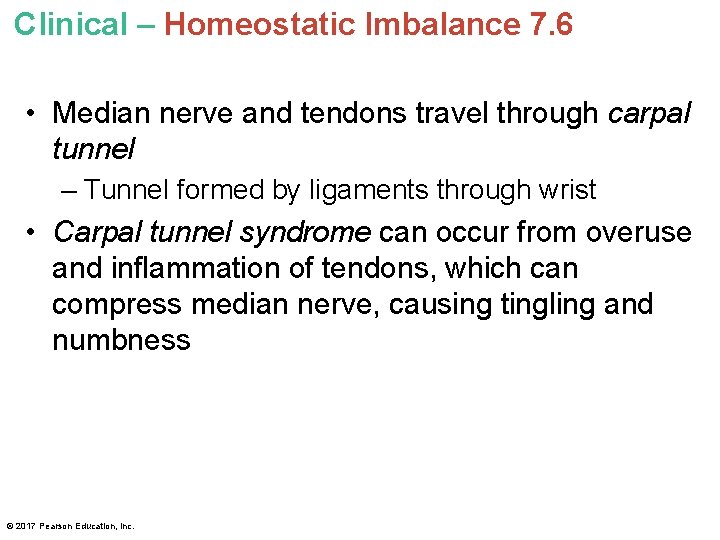 Clinical – Homeostatic Imbalance 7. 6 • Median nerve and tendons travel through carpal